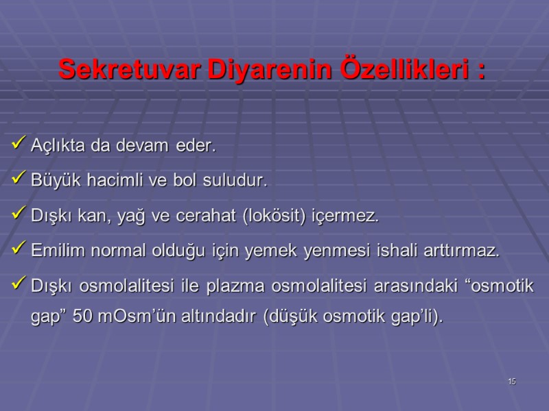 Sekretuvar Diyarenin Özellikleri :  Açlıkta da devam eder. Büyük hacimli ve bol suludur.